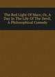 The Red Light Of Mars; Or, A Day In The Life Of The Devil, A Philosophical Comedy, 