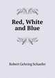 Red, White and Blue, Robert Gehring Schaefer 