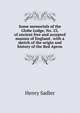 Some memorials of the Globe Lodge, No. 23, of ancient free and accepted masons of England . with a sketch of the origin and history of the Red Apron, Henry Sadler 