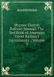 Mcgraw Electric Railway Manual: The Red Book of American Street Railways Investments ., Volume 9, Heinrich Kretschmayr 