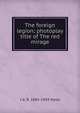 The foreign legion; photoplay title of The red mirage, I A. R. 1885-1959 Wylie 