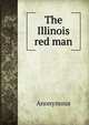 The Illinois red man, Heinrich Kretschmayr 