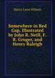 Somewhere in Red Gap. Illustrated by John R. Neill, F.R. Gruger, and Henry Raleigh, Harry Leon Wilson 