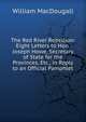 The Red River Rebellion: Eight Letters to Hon. Joseph Howe, Secretary of State for the Provinces, Etc., in Reply to an Official Pamphlet, William MacDougall 