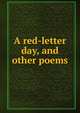 A red-letter day, and other poems, 
