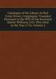 Catalogue of the Library in Red Cross Street, Cripplegate: Founded Pursuant to the Will of the Reverend Daniel Williams, D.D. Who Died in the Year L716, Volume 2, 