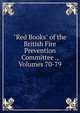 "Red Books" of the British Fire Prevention Committee ., Volumes 70-79, 