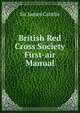 British Red Cross Society First-air Manual, Sir James Cantlie 