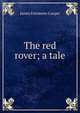 The red rover; a tale, Cooper, James Fenimore, 1789-1851 