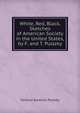 White, Red, Black, Sketches of American Society in the United States, by F. and T. Pulszky, Ferencz Aurelius Pulszky 