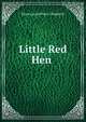 Little Red Hen ., Mara Louise Pratt-Chadwick 