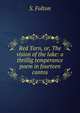 Red Tarn, or, The vision of the lake: a thrillig temperance poem in fourteen cantos, S. Fulton 