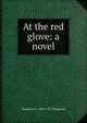 At the red glove: a novel, Katharine S. 1824-1917 Macquoid 