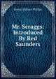 Mr. Scraggs: Introduced By Red Saunders, Henry Wallace Phillips 