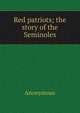 Red patriots; the story of the Seminoles, Heinrich Kretschmayr 