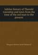 Jubilee history of Thorold township and town from the time of the red man to the present, Margaret Hubner Smith Wetherell 