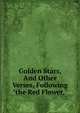 Golden Stars, And Other Verses, Following "the Red Flower,", 