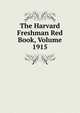 The Harvard Freshman Red Book, Volume 1915, 