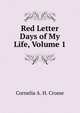 Red Letter Days of My Life, Volume 1, Cornelia A. H. Crosse 