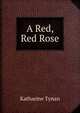 A Red, Red Rose, Tynan, Katharine 