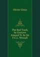 The Red Track, by Gustave Aimard Tr. by Sir F.C.L. Wraxall., Olivier Gloux 