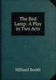 The Red Lamp: A Play in Two Acts, Hilliard Booth 