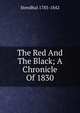 The Red And The Black; A Chronicle Of 1830, Stendhal 1783-1842 
