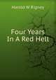 Four Years In A Red Hell, Harold W Rigney 
