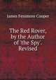 The Red Rover, by the Author of 'the Spy'. Revised, Cooper, James Fenimore, 1789-1851 