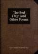The Red Flag: And Other Poems, Roden Berkeley Wriothesley Noel 