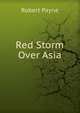 Red Storm Over Asia, Robert Payne 
