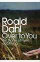 Over to You: Ten Stories of Flyers and Flying, Dahl, Roald 