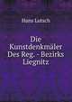 Die Kunstdenkmaler Des Reg. - Bezirks Liegnitz, Hans Lutsch 