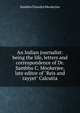 An Indian journalist: being the life, letters and correspondence of Dr. Sambhu C. Mookerjee, late editor of "Reis and rayyet" Calcutta, Sambhu Chandra Mookerjee 