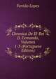 Chronica De El-Rei D. Fernando, Volumes 1-3 (Portuguese Edition), Fernao Lopes 