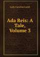 Ada Reis: A Tale, Volume 3, Lady Caroline Lamb 