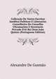 Collec??o De Varios Escritos Ineditos Politicos E Litterarios Conselheiro Do Conselho Ultramarino E Secretario Privado D'el-Rei Dom Jo?o Quinto (Portuguese Edition), Alexandre De Gusmao 