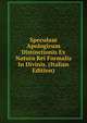 Speculum Apologicum Distinctionis Ex Natura Rei Formalis In Divinis. (Italian Edition), 