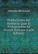 Pr?lectiones Rei Herbari? Qu? Et Prolegomena Ad Floram Italicam (Latin Edition), Antonio Bertoloni 