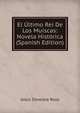 El Ultimo Rei De Los Muiscas: Novela Historica (Spanish Edition), Jesus Silvestre Rozo 
