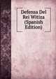 Defensa Del Rei Witiza (Spanish Edition), 