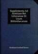 Supplementa Ad Notitiam Rei Litteraniae Et Usum Bibliothecarum, Burkhard Gotthelf Struve 