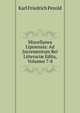 Miscellanea Lipsiensia: Ad Incrementum Rei Litterari? Edita, Volumes 7-8, Karl Friedrich Pezold 
