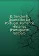 D. Sancho Ii, Quarto Rei De Portugal. Romance Historico (Portuguese Edition), 