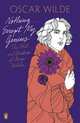 Nothing-- Except My Genius: The Wit and Wisdom of Oscar Wilde, Wilde, Oscar 