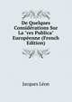 De Quelques Consid?rations Sur La "res Publica" Europ?enne (French Edition), Jacques Leon 