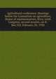 Agricultural conference. Hearings before the Committee on agriculture, House of representatives, Sixty-sixth Congress, second session, on H.Res.332. February 20, 1920, 
