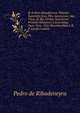 R. P. Petri Ribadineirae Toletani Societatis Jesu, Flos Sanctorum, Seu Vitae, Et Res Gestae Sanctorum. Primum Hispanice Conscriptae, Nunc Vero . Vitis Recentioribus A R. P. Jacobo Canisio, Pedro de Ribadeneyra 