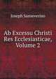 Ab Excessu Christi Res Ecclesiasticae, Volume 2, Joseph Sanseverino 