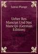 Ueber Res Mancipi Und Nec Mancipi (German Edition), Justus Plange 